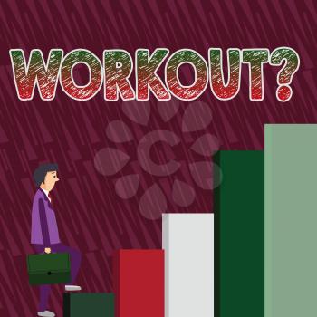 Conceptual hand writing showing Workoutquestion. Concept meaning Activity for wellness bodybuilding training exercising Man Carrying a Briefcase in Pensive Expression Climbing Up