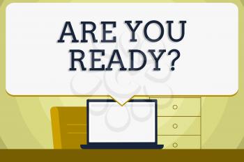 Conceptual hand writing showing Are You Readyquestion. Concept meaning Prepare well to face upcoming business changes Blank Huge Speech Bubble Pointing to the White Laptop Screen