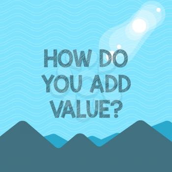 Text sign showing How Do You Add Valuequestion. Business photo text Bring business progress contribute earn View of Colorful Mountains and Hills with Lunar and Solar Eclipse Happening