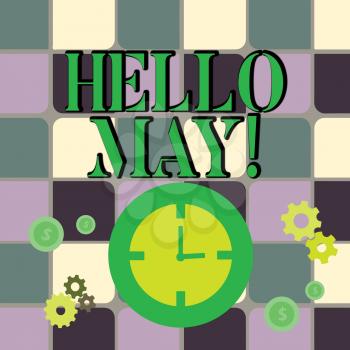 Writing note showing Hello May. Business concept for welcoming fifth month year considered last month of spring Time Management Icons of Clock, Cog Wheel Gears and Dollar
