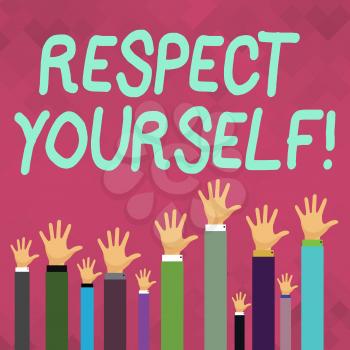 Word writing text Respect Yourself. Business photo showcasing believing that you good and worthy being treated well Hands of Several Businessmen Raising Up Above the Head, Palm Facing Front