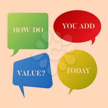Writing note showing How Do You Add Valuequestion. Business concept for Bring business progress contribute earn Speech Bubble Sticker in Different Shapes and Multiple Chat