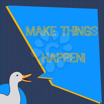 Text sign showing Make Things Happen. Business photo text you will have to make hard efforts in order to achieve it photo of Duck Speaking with Uneven Shape Blank Blue Speech Balloon