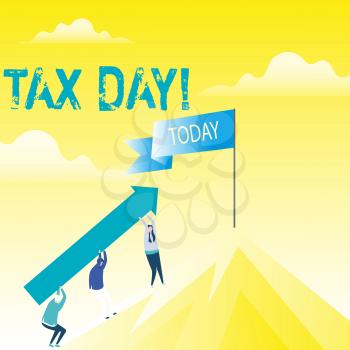 Handwriting text Tax Day. Conceptual photo colloquial term for time on which individual income tax returns People Holding Arrow Going Up the Mountain. Blank Banner on Pole at the Peak