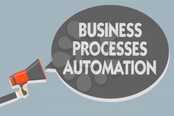 Text sign showing Business Processes Automation. Conceptual photo performed to achieve digital transformation Man holding megaphone loudspeaker speech bubble message speaking loud