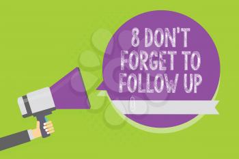 Word writing text 8 Don t not Forget To Follow Up. Business concept for asking someone to keep connection with others Man holding megaphone loudspeaker purple speech bubble green background