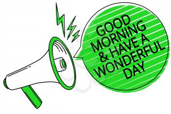 Text sign showing Good Morningand Have A Wonderful Day. Conceptual photo greeting someone in start of the day Megaphone loudspeaker green speech bubble stripes important loud message