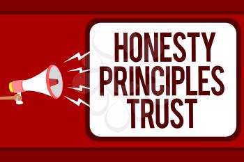 Word writing text Honesty Principles Trust. Business concept for believing someone words for granted Telling truth Man holding megaphone loudspeaker speech bubble message speaking loud