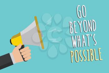 Text sign showing Go Beyond What s is Possible. Conceptual photo do bigger things You can reach dreams Man holding megaphone loudspeaker blue background message speaking loud