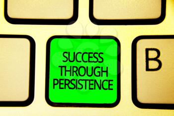 Writing note showing Success Through Persistence. Business photo showcasing never give up in order to reach achieve dreams Keyboard green key Intention computer computing reflection document