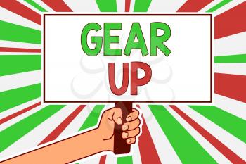 Text sign showing Gear Up. Conceptual photo Asking someone to put his clothes or suit on Getting ready fast Man hand holding poster important protest message green red rays background