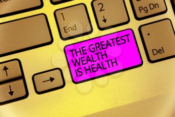 Handwriting text The Greatest Wealth Is Health. Concept meaning being in good health is the prize Take care Keyboard purple key Intention create computer computing reflection document