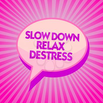 Text sign showing Slow Down Relax Destress. Conceptual photo calming bring happiness and put you in good mood Purple speech bubble message reminder rays shadow important intention