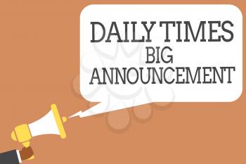 Conceptual hand writing showing Daily Times Big Announcement. Business photo showcasing bringing actions fast using website or tv Man holding megaphone speech bubble message speaking loud