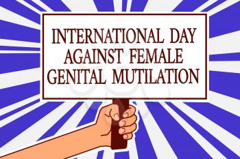 Text sign showing International Day Against Female Genital Mutilation. Conceptual photo awareness day February Man hand holding poster important protest message blue rays background