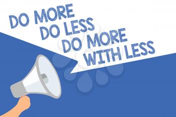 Handwriting text Do More Do Less Do More With Less. Concept meaning dont work hard work smart be unique Megaphone loudspeaker speech bubbles important message speaking out loud