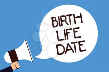 Writing note showing Birth Life Date. Business photo showcasing Day a baby is going to be born Maternity Pregnancy Give life Man hold megaphone loudspeaker speech bubble screaming blue background