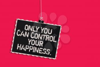 Word writing text Only You Can Control Your Happiness.. Business concept for Personal Self-motivation inspiration Hanging blackboard message communication information sign pink background