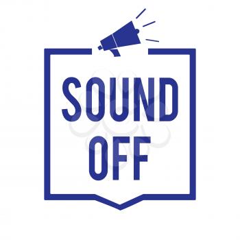 Handwriting text Sound Off. Concept meaning To not hear any kind of sensation produced by stimulation Megaphone loudspeaker blue frame communicating important information