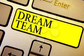 Handwriting text Dream Team. Concept meaning Prefered unit or group that make the best out of a person Keyboard yellow key Intention create computer computing reflection document