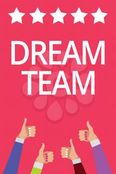 Word writing text Dream Team. Business concept for Prefered unit or group that make the best out of a person Men women hands thumbs up approval five stars information pink background