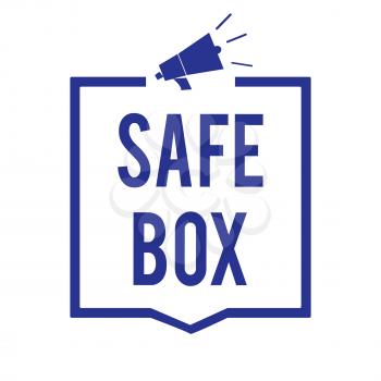 Handwriting text Safe Box. Concept meaning A small structure where you can keep important or valuable things Megaphone loudspeaker blue frame communicating important information