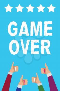 Writing note showing Game Over. Business photo showcasing A situation in a particular sport that reach his finals or ending Men women hands thumbs up approval five stars info blue background
