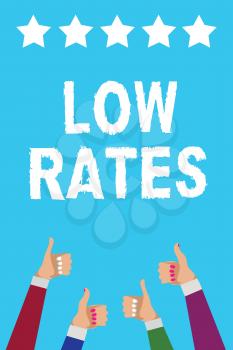 Writing note showing Low Rates. Business photo showcasing A cost of an item or service which is usualy at its smallest price Men women hands thumbs up approval five stars info blue background