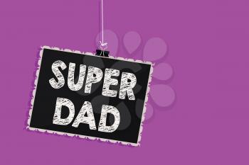 Text sign showing Super Dad. Conceptual photo Children idol and super hero an inspiration to look upon to Hanging blackboard message communication information sign purple background