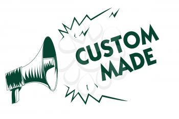Writing note showing Custom Made. Business photo showcasing something is done to order for particular customer organization Black megaphone loudspeaker important message screaming speaking loud