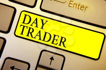 Handwriting text Day Trader. Concept meaning A person that buy and sell financial instrument within the day Keyboard yellow key Intention create computer computing reflection document