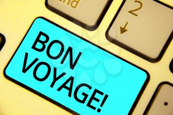 Text sign showing Bon Voyage. Conceptual photo used express good wishes to someone about set off on journey Keyboard blue key Intention create computer computing reflection document