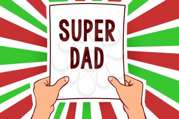 Writing note showing Super Dad. Business photo showcasing Children idol and super hero an inspiration to look upon to Man holding paper important message remarkable red rays bright ideas