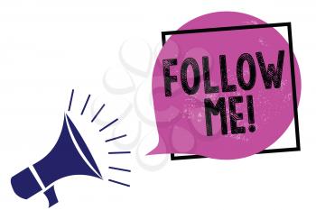 Handwriting text Follow Me. Concept meaning Inviting a person or group to obey your prefered leadership Megaphone loudspeaker speaking loud screaming frame purple speech bubble