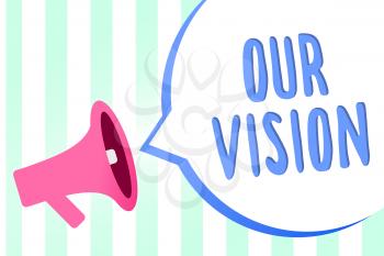 Handwriting text Our Vision. Concept meaning plan for next five to ten years about company goals to be made Megaphone loudspeaker stripes background important message speech bubble