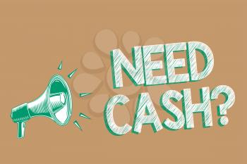 Conceptual hand writing showing Need Cash question. Business photo showcasing asking someone if you need extra money or dont Megaphone brown background important message speaking loud