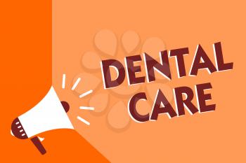 Conceptual hand writing showing Dental Care. Business photo text maintenance of healthy teeth or to keep it clean for future Megaphone loudspeaker orange background important message speaking