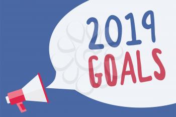 Word writing text 2019 Goals. Business concept for A plan to do for something new and better for the coming year Megaphone loudspeaker speech bubble important message speaking out loud