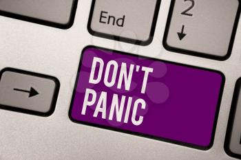 Conceptual hand writing showing Don t not Panic. Business photo showcasing sudden strong feeling of fear prevents reasonable thought Keyboard purple key computer computing reflection document