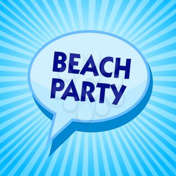 Word writing text Beach Party. Business concept for small or big festival held on sea shores usually wearing bikini Blue speech bubble message reminder rays shadow important intention saying