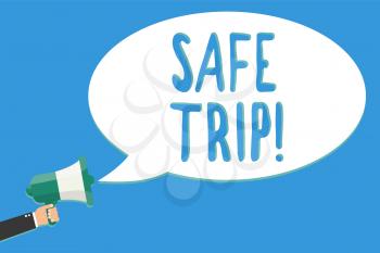Text sign showing Safe Trip. Conceptual photo wishing someone to reach his destination in good health Man holding megaphone loudspeaker speech bubble message speaking loud