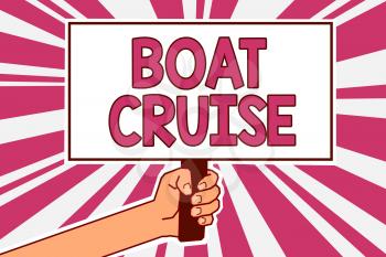 Word writing text Boat Cruise. Business concept for sail about in area without precise destination with large ship Man hand holding poster important protest message pink rays background