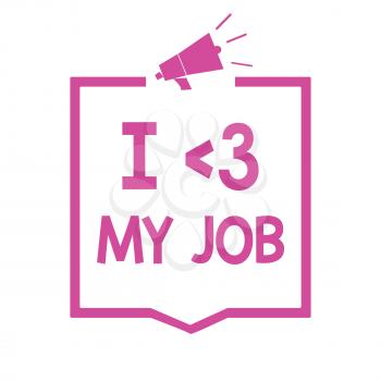 Conceptual hand writing showing I love My Job. Business photo showcasing telling someone that you admire your current profession Megaphone loudspeaker pink frame communicating information