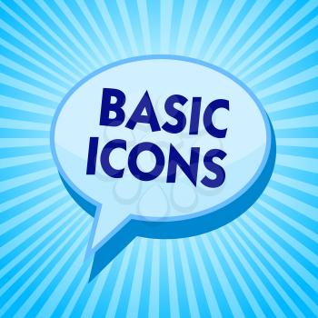 Word writing text Basic Icons. Business concept for pictogram or ideogram displayed on a computer screen or phone Blue speech bubble message reminder rays shadow important intention saying