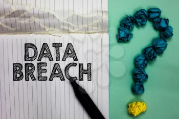 Conceptual hand writing showing Data Breach. Business photo text security incident where sensitive protected information copied Notebook marker crumpled papers question mark on green background
