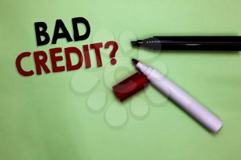 Text sign showing Bad Credit question. Conceptual photo history when it indicates that borrower has high risk Open markers Inspiration communicating ideas messages green background