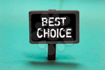 Text sign showing Best Choice. Conceptual photo act of picking or deciding between two or more possibilities Blackboard green background important message ideas communicate reflections