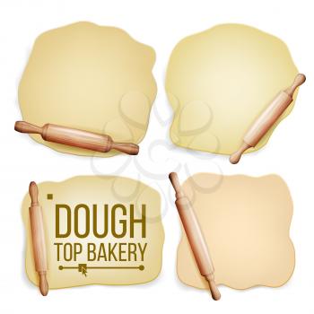 Dough Set Vector. Wooden Rolling Pin. Fresh Raw. Tasty. Top View. Preparing Tool. Design Element. Dough For Pizza, Bread. Isolated Realistic Illustration