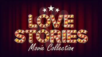 Love Stories Movie Collection Poster Vector. Retro Cinema Shining Light Sign. For Cinematography Design. Illustration