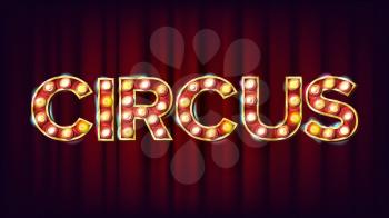 Circus Banner Sign Vector. For Banner, Poster Design. Circus Style Shining Light Sign. Illustration